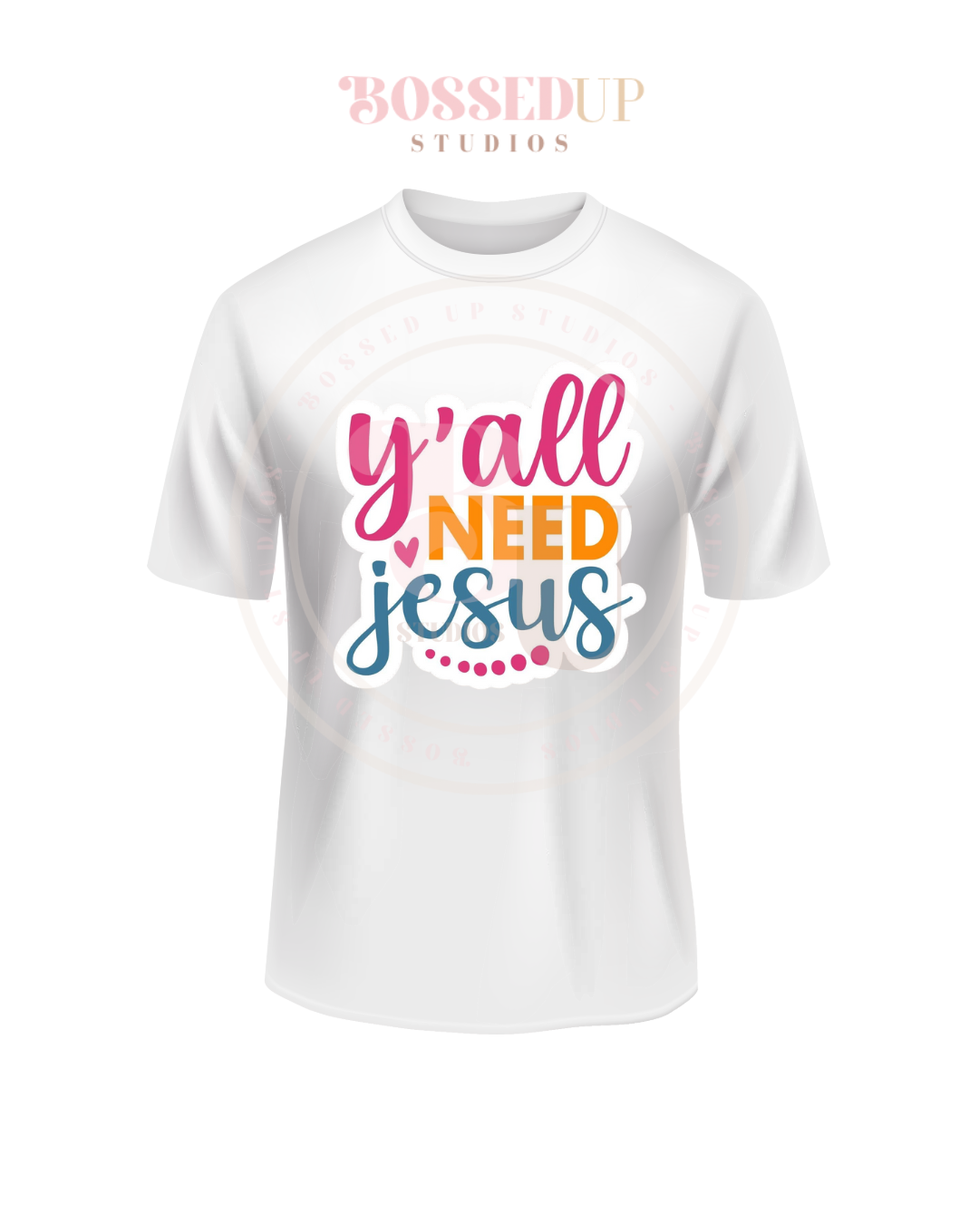 Y’all Need Jesus T-Shirt